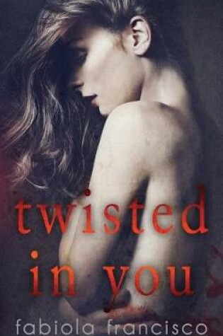 Cover of Twisted in You