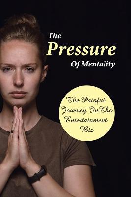 Cover of The Pressure Of Mentality