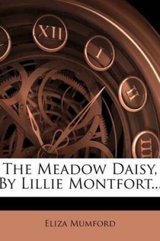 Cover of The Meadow Daisy, by Lillie Montfort...