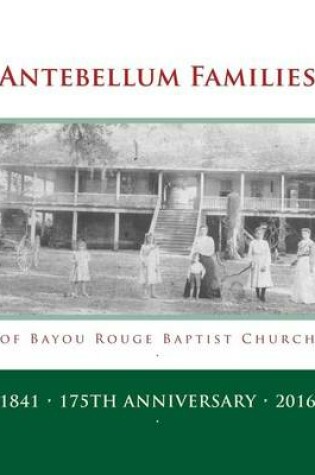 Cover of Antebellum Families of Bayou Rouge Baptist Church