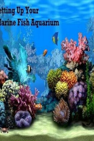 Cover of Setting Up Your Marine Fish Aquarium