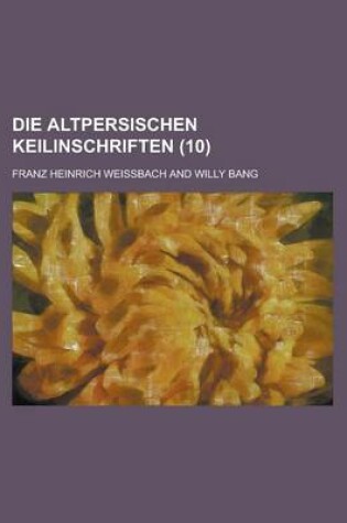 Cover of Die Altpersischen Keilinschriften (10)