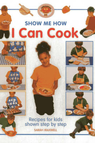 Cover of Show Me How: I Can Cook