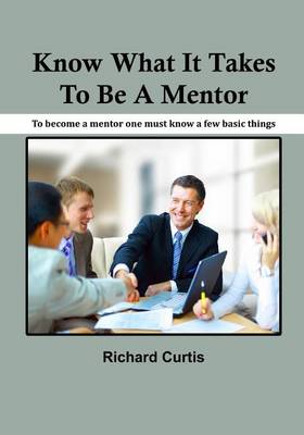 Book cover for Know What It Takes to Be a Mentor