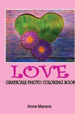 Cover of Love Grayscale Photo Coloring Book