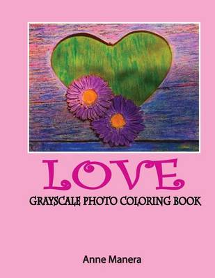 Book cover for Love Grayscale Photo Coloring Book