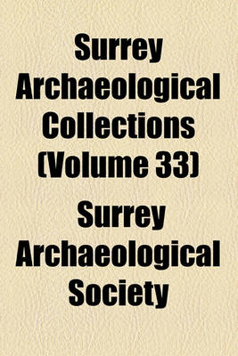 Book cover for Surrey Archaeological Collections (Volume 33)