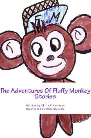 Cover of The Adventures Of Fluffy Monkey Stories