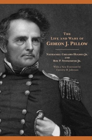 Cover of The Life and Wars of Gideon J. Pillow