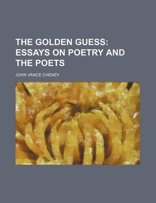 Book cover for The Golden Guess; Essays on Poetry and the Poets