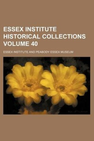 Cover of Essex Institute Historical Collections Volume 40