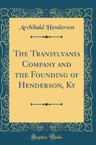 Cover of The Transylvania Company and the Founding of Henderson, KY (Classic Reprint)