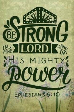 Cover of Be Strong In The Lord And In His Mighty Power Ephesians 6