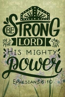 Book cover for Be Strong In The Lord And In His Mighty Power Ephesians 6