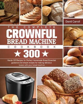 Book cover for The Complete CROWNFUL Bread Machine Cookbook