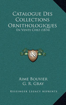 Book cover for Catalogue Des Collections Ornithologiques