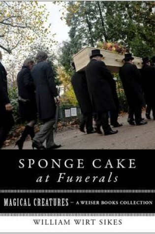 Cover of Sponge Cake at Funerals and Other Quaint Old Customs