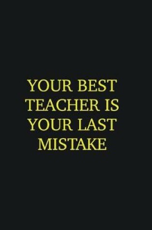 Cover of Your best teacher is your last mistake