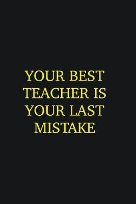 Book cover for Your best teacher is your last mistake