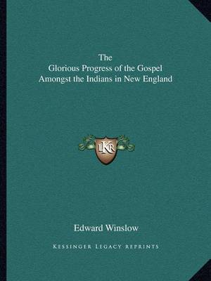 Book cover for The Glorious Progress of the Gospel Amongst the Indians in New England