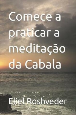 Cover of Comece a praticar a meditacao da Cabala