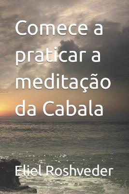 Book cover for Comece a praticar a meditacao da Cabala