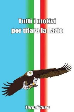 Cover of Tutti I Motivi Per Tifare La Lazio