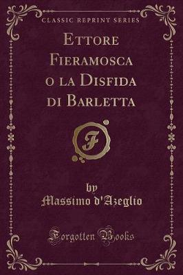 Book cover for Ettore Fieramosca O La Disfida Di Barletta (Classic Reprint)