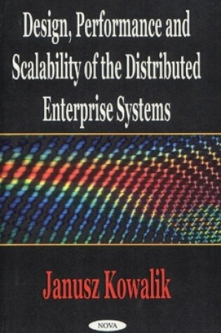 Cover of Design, Performance & Scalability of the Distributed Enterprise Systems