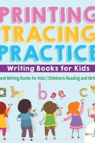 Cover of Printing Tracing Practice - Writing Books for Kids - Reading and Writing Books for Kids Children's Reading and Writing Books