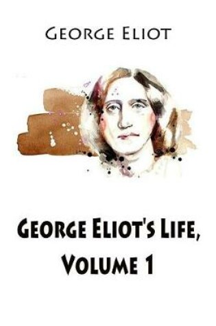 Cover of George Eliot's Life, Volume 1