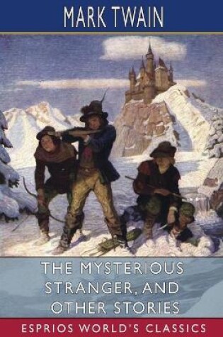 Cover of The Mysterious Stranger, and Other Stories (Esprios Classics)