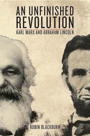 Cover of Unfinished Revolution, An: Karl Marx and Abraham Lincoln