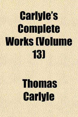 Book cover for Carlyle's Complete Works (Volume 13)