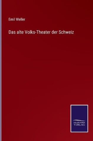 Cover of Das alte Volks-Theater der Schweiz