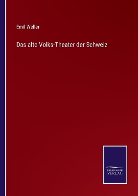 Book cover for Das alte Volks-Theater der Schweiz