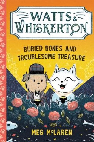Cover of Watts & Whiskerton: Buried Bones and Troublesome Treasure