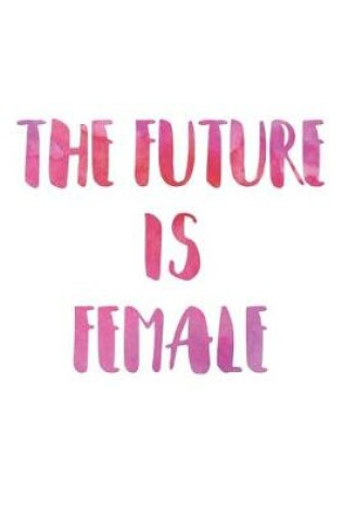 Cover of The Future Is Female