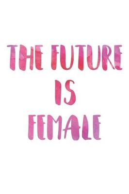 Book cover for The Future Is Female