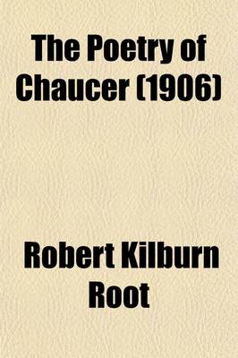 Book cover for The Poetry of Chaucer; A Guide to Its Study and Appreciation