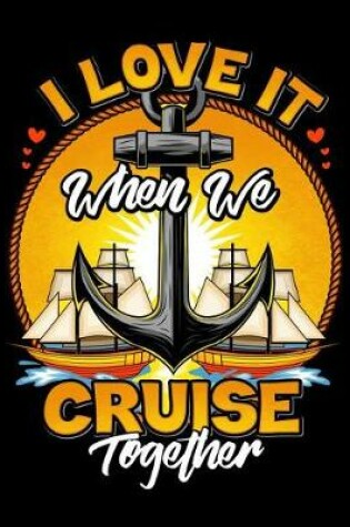 Cover of I Love It When We Cruise Together