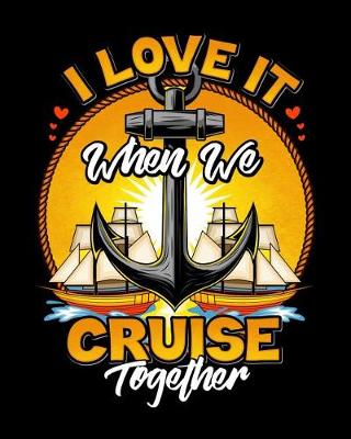 Book cover for I Love It When We Cruise Together