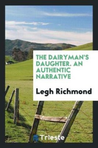 Cover of The Dairyman's Daughter. an Authentic Narrative