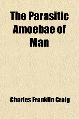 Book cover for The Parasitic Amoebae of Man