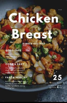 Book cover for 25 Easy and Quick Chicken Breast Recipes for Dinner