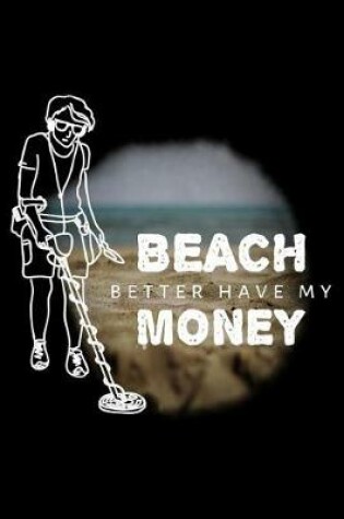 Cover of Beach Better Have My Money