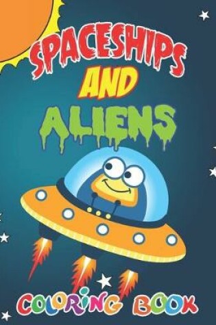 Cover of Spaceships and Aliens Coloring Book
