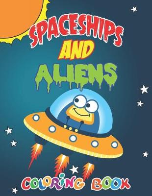 Book cover for Spaceships and Aliens Coloring Book
