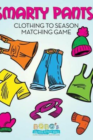 Cover of Smarty Pants! Clothing to Season Matching Game