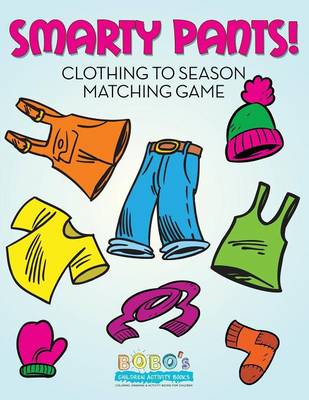 Book cover for Smarty Pants! Clothing to Season Matching Game